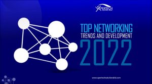 Top Networking Trends & Developments 2022